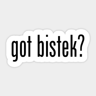 Got Bistek? Filipino Food Humor Design by AiReal Apparel Sticker